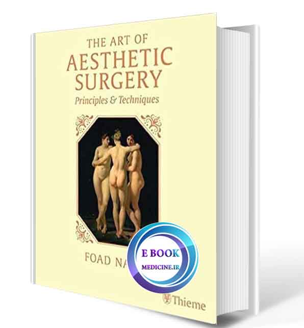 دانلود کتاب The Art of Aesthetic Surgery, FOAD NAHAI Principles and Techniques 2021 ( ORIGINAL PDF)  